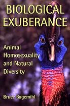 Biological Exuberance: Animal Homosexuality and Natural Diversity