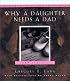 Why a Daughter Needs a Dad: A Hundred Reasons