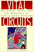 Vital Circuits: On Pumps, Pipes, and the Workings of Circulatory Systems