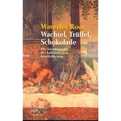 Wachtel, Tr�ffel, Schokolade. Die Enzyklop�die der kulinarischen K�stlichkeiten.