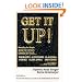Get It Up! Revealing the Simple Surprising Lifestyle that  Causes Migraines, Alzheimer's, Stroke, Glaucoma, Sleep Apnea, Impotence,...and More!