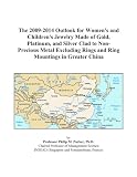 The 2009 2014 Outlook for Womens and Childrens Jewelry Made of Gold, Platinum, and Silver Clad to Non Precious Metal Excluding Rings and Ring Mountings in Greater China Reviews 5120H6sOwyL. SL160 The 2009 2014 Outlook for Womens and Childrens Jewelry Made of Gold, Platinum, and Silver Clad to Non Precious Metal Excluding Rings and Ring Mountings in Greater China Reviews