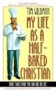 My Life as a Half-Baked Christian: More Tales from the Far Side of Christian Life