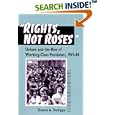 Rights, Not Roses: Unions and the Rise of Working-Class Feminism, 1945-80 (The Working Class in American History) by Dennis A. Deslippe