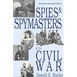 Spies and Spymasters of the Civil War: Revised and Expanded Edition