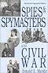 Spies and Spymasters of the Civil War