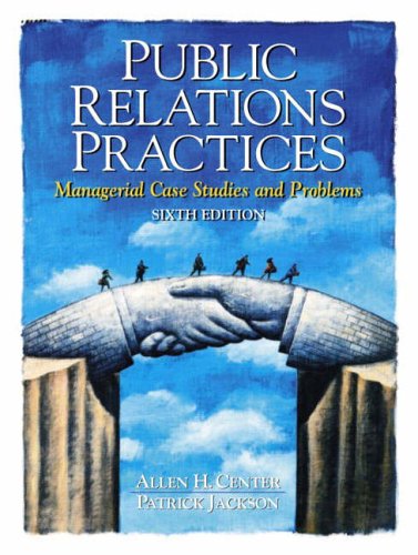 Public Relations Practices: Managerial Case Studies and Problems