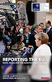 Reporting the EU : news, media and the European institutions
