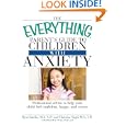 The Everything Parent's Guide to Children with Anxiety: Professional advice to help your child feel confident, happy,... by Ilyne Sandas and Christine Siegel
