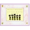 The Kate Greenaway Autograph Book by Kate Greenaway