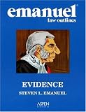 Emanuel Law Outlines: Evidence