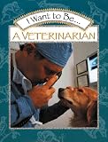 I Want to Be a Veterinarian (I Want To Be)