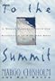 To the Summit: A Woman's Journey into the Mountains to Find Her Soul