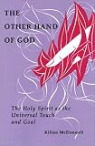 The Other Hand of God: The Holy Spirit As the Universal Touch and Goal (Michael Glazier Books)