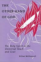 The Other Hand of God: The Holy Spirit As the Universal Touch and Goal (Michael Glazier Books)