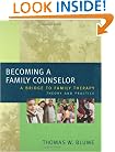 Becoming a Family Counselor: A Bridge to Family Therapy Theory and Practice
