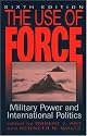 The Use of Force: Military Power and International Politics