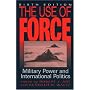 The Use of Force: Military Power and International Politics