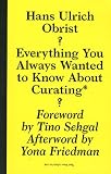 Everything You Always Wanted to Know About Curating* But Were Afraid to Ask