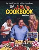 J.R.'s Cookbook: True Ringside Tales, Bbq and Down Home Recipes (WWE)