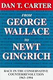 From George Wallace to Newt Gingrich: Race in the Conservative Counterrevolution, 1963-1994 (Walter Lynwood Fleming Lectures in Southern History)