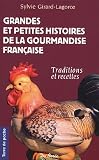 Grandes et petites histoires de la gourmandise fran�aise : Traditions et recettes