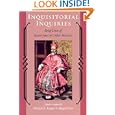 Inquisitorial Inquiries: Brief Lives of Secret Jews and Other Heretics (Heroes and Villains Series) by Richard L. Kagan and Abigail Dyer