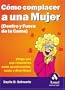 Como complacer a una mujer (dentro y fuera de la cama)
