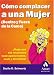 Como complacer a una mujer (dentro y fuera de la cama)