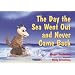 The Day the Sea Went out and Never Came Back