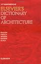 Elsevier's Dictionary of Architecture: In English, French, Spanish, German and Dutch