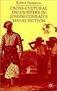 Cross-Cultural Encounters in Joseph Conrad's Malay Fiction