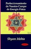 Perfeccionamiento de Vuestro Campo de Energía Física (Spanish Edition)