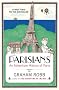 Parisians: An Adventure History of Paris