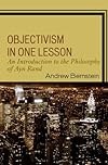 Objectivism in One Lesson: An Introduction to the Philosophy of Ayn Rand