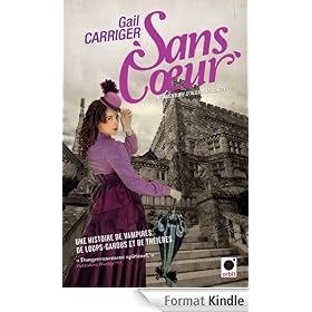 Sans coeur - Le Protectorat de l'ombrelle****:Une aventure d'Alexia Tarabotti