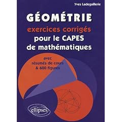G�om�trie : Exercices corrig�s pour le CAPES de math�matiques avec r�sum�s de cours et 600 figures