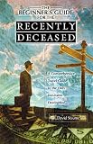 The Beginner's Guide for the Recently Deceased