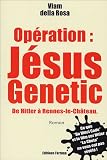 Opération : Jésus Genetic : De Hitler à Rennes-le-Château