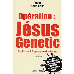Op�ration : J�sus Genetic : De Hitler � Rennes-le-Ch�teau