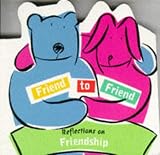 Friend to Friend: Reflections on Friendship (Gift Book)