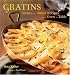 Gratins: Savory and Sweet Recipes from Oven to Table