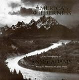 America's Wilderness: The Photographs of Ansel Adams With the Writings of John Muir