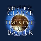 Time's Eye: A Time Odyssey, Book 1 | [Arthur C. Clarke, Stephen Baxter]