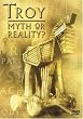Troy - Myth or Reality?