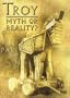 Troy: Myth Or Reality?