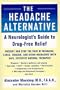The Headache Alternative: A Neurologist's Guide to Drug- Free Relief