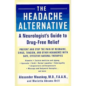 The Headache Alternative: A Neurologist's Guide to Drug- Free Relief