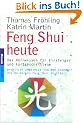 Feng Shui heute. Das Kernwissen f�r Einsteiger und Fortgeschrittene - praktisch umgesetzt von den Gr�ndern des Deutschen Feng Shui Instituts