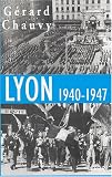 Lyon 1940-1947 : L Occupation. La Libération. L Epuration